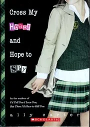 Cross My Heart and Hope to Spy (Gallagher Girls, #2) cover