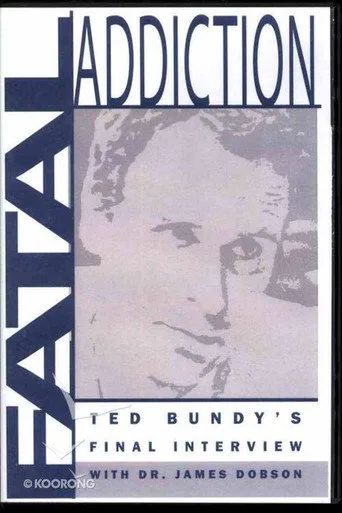 Fatal Addiction: Ted Bundy's Final Interview cover
