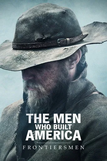 The Men Who Built America: Frontiersmen cover